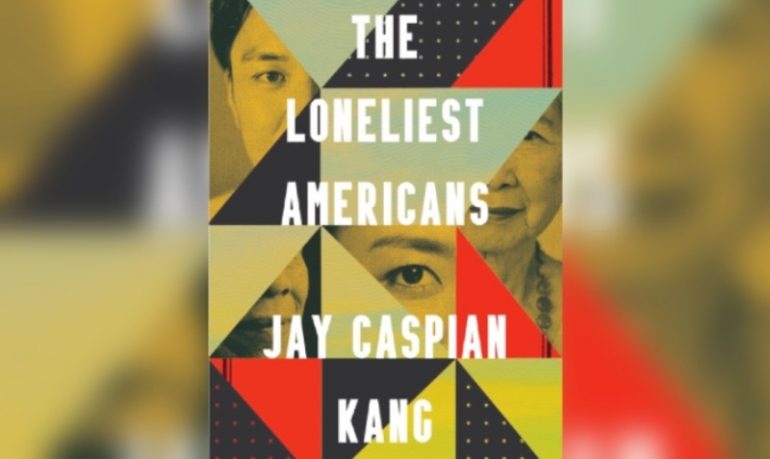 In unsparing pursuit of Asian American identity: A review of Jay Caspian Kang’s ‘The Loneliest Americans’